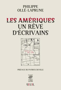Les amériques, un rêve d'écrivain - Ollé-Laprune Philippe ; Deville Patrick