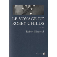 Le voyage de Robey Childs - Olmstead Robert ; Happe François