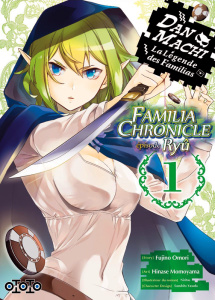 Dan Machi Familia chronicle épisode Ryu. Tome 1 - Omori Fujino ; Momoyama Hinase