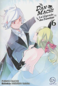DanMachi - La légende des Familias Tome 6 (Light Novel) - Omori Fujino ; Yasuda Suzuhito ; Raynal Marie-Sask