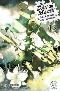 DanMachi - La légende des Familias Tome 13 (Light Novel) - Omori Fujino ; Yasuda Suzuhito ; Raynal Marie-Sask