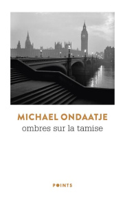 Ombres sur la Tamise - Ondaatje Michael ; Saint-Martin Lori ; Gagné Paul