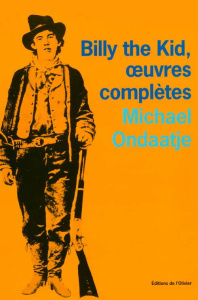 Billy the Kid, oeuvres complètes. Poèmes du gaucher - Ondaatje Michael