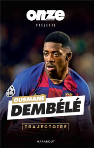 Ousmane Dembélé. Trajectoire - ONZE MONDIAL