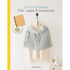 Le tricot Irlandais. Pulls, capes & accessoires - Oota Maiko ; Moriya Noriaki ; Okugawa Junichi ; Ko