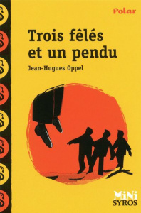 Trois fêlés et un pendu - Oppel Jean-Hugues