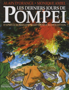 Les derniers jours de Pompéi - Orange Alain d' ; Amiel Monique ; Bulwer-Lytton Ed