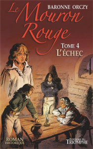 Le Mouron Rouge Tome 4 : L'échec - Orczy Emmuska ; La Blache Anne de ; Garcia Frédéri