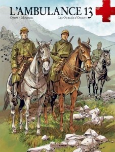 L'ambulance 13 Tome 7 : Les oubliés d'Orient - Ordas Patrice ; Mounier Alain ; Bouët Sébastien