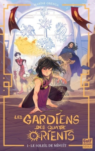 Les Gardiens des quatre Orients Tome 1 : Le soleil de minuit - Orenga Marine ; Eschylle Nolwen