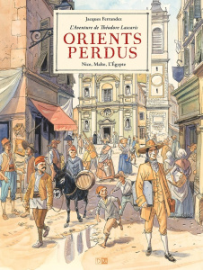 L'Aventure de Théodore Lascaris - Orients Perdus Tome 1 : Nice, Malte, l'Egypte. Edition spécial Nic - Ferrandez Jacques ; Solé Robert ; Puharré Elsa