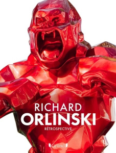Richard Orlinski. Rétrospective - Chaine Sonia ; Orlinski Richard