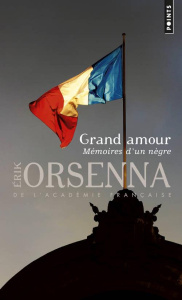 Grand amour. Mémoires d'un nègre - Orsenna Erik
