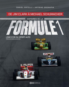 Histoire de la Formule 1. L'âge d'or du sport auto - Ortelli Daniel ; Grenapin Antoine ; Ecclestone Ber