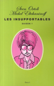Les Insurpportables. Saison 1 - Ortoli Sven ; Eltchaninoff Michel