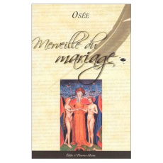 Merveilles du mariage. Petite voie de l'amour de Dieu dans le mariage - OSEE