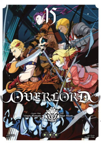 Overlord Tome 15 - Maruyama Kugane ; Miyama Hugin ; Oshio Satoshi