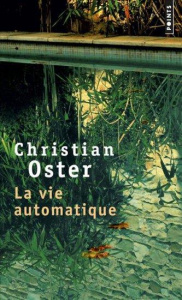 La vie automatique - Oster Christian