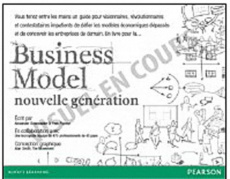 Business Model nouvelle génération. Un guide pour visionnaires, révolutionnaires et challengers - Osterwalder Alexander ; Pigneur Yves ; Borgeaud Em