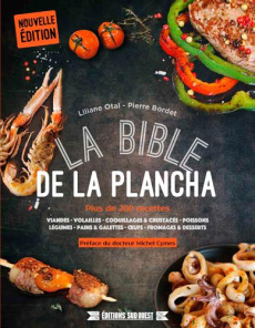 La bible de la plancha. Plus de 200 recettes - Otal Liliane ; Bordet Pierre ; Cymes Michel
