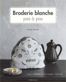 Broderie blanche pas à pas - Otsuka Eiji