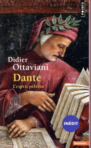 Dante. L'esprit pèlerin - Ottaviani Didier