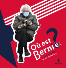 Où est Bernie ?. Le tour du monde de Bernie Sanders - Klein Naomi ; Rivallan Cyrille