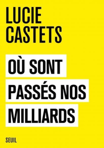 Où sont passés nos milliards - Castets Lucie