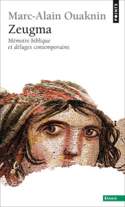 Zeugma. Mémoire biblique et déluges contemporains - Ouaknin Marc-Alain