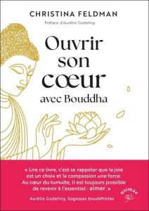 Ouvrir son coeur avec Bouddha - Feldman Christina ; Godefroy Aurélie ; Merland Vér