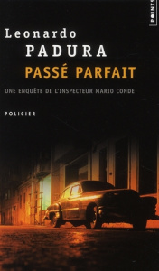 Passé parfait - Padura Leonardo ; Lepage Caroline