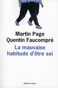 La mauvaise habitude d'être soi - Page Martin ; Faucompré Quentin