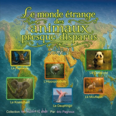 Le monde étrange des animaux presque disparus tome 1. une histoire et dodo - Pagnoux Eric