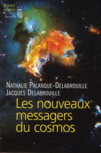 Les nouveaux messagers du cosmos - Palanque-Delabrouille Nathalie ; Delabrouille Jacq