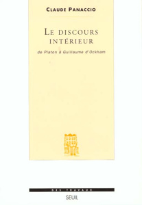 LE DISCOURS INTERIEUR. De Platon à Guillaume d'Ockham - Panaccio Claude