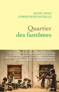 Quartier des fantômes - Panh Rithy ; Bataille Christophe