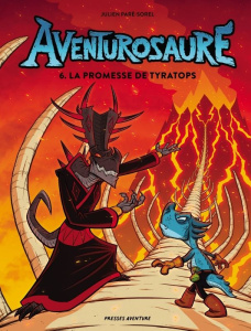 Aventurosaure Tome 6 : La promesse de Tyratops - Paré-Sorel Julien