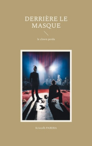 Derrière le masque. Le clown perdu - Parera Kristofh
