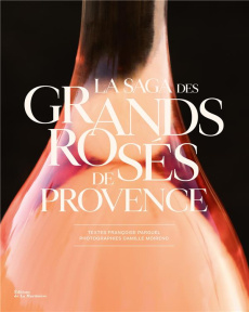 La saga des grands rosés de Provence - Parguel Françoise ; Moirenc Camille