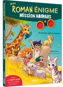 Mission animaux : Aventures dans la savane - Paris Mathilde ; Deregnaucourt Céline