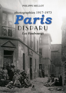 Paris disparu : les faubourgs - Mellot Philippe