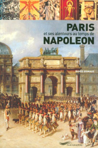 Paris et ses alentours au temps de Napoléon - Grimaud Renée ; Bibollet Catherine