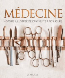 Médecine. Histoire illustrée de l'Antiquité à nos jours - Parker Steve ; Gouillier Jean-Bernard