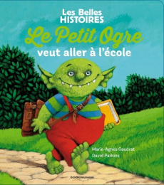 Le Petit Ogre veut aller à l'école - Gaudrat Marie-Agnès ; Parkins David