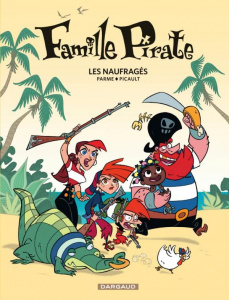 Famille Pirate Tome 1 : Les naufragés - Parme Fabrice ; Picault Aude ; Dreher Véronique