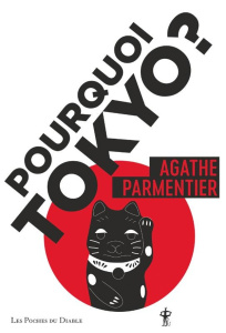 Pourquoi Tokyo ? Journal d'une aspirante Nippone - Parmentier Agathe