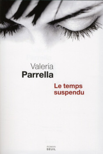 Le temps suspendu - Parrella Valeria ; Vittoz Dominique