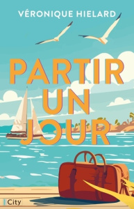 Partir un jour - Hielard Véronique