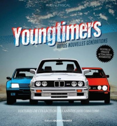 Youngtimers Autos nouvelles générations. Voitures de collection des années 1970 - 1980 - 1990, Editi - Pascal Antoine ; Rossignol Gautier