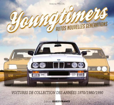 Youngtimers, autos nouvelles générations. Voitures de collection des années 1970/1980/1990 - Pascal Antoine